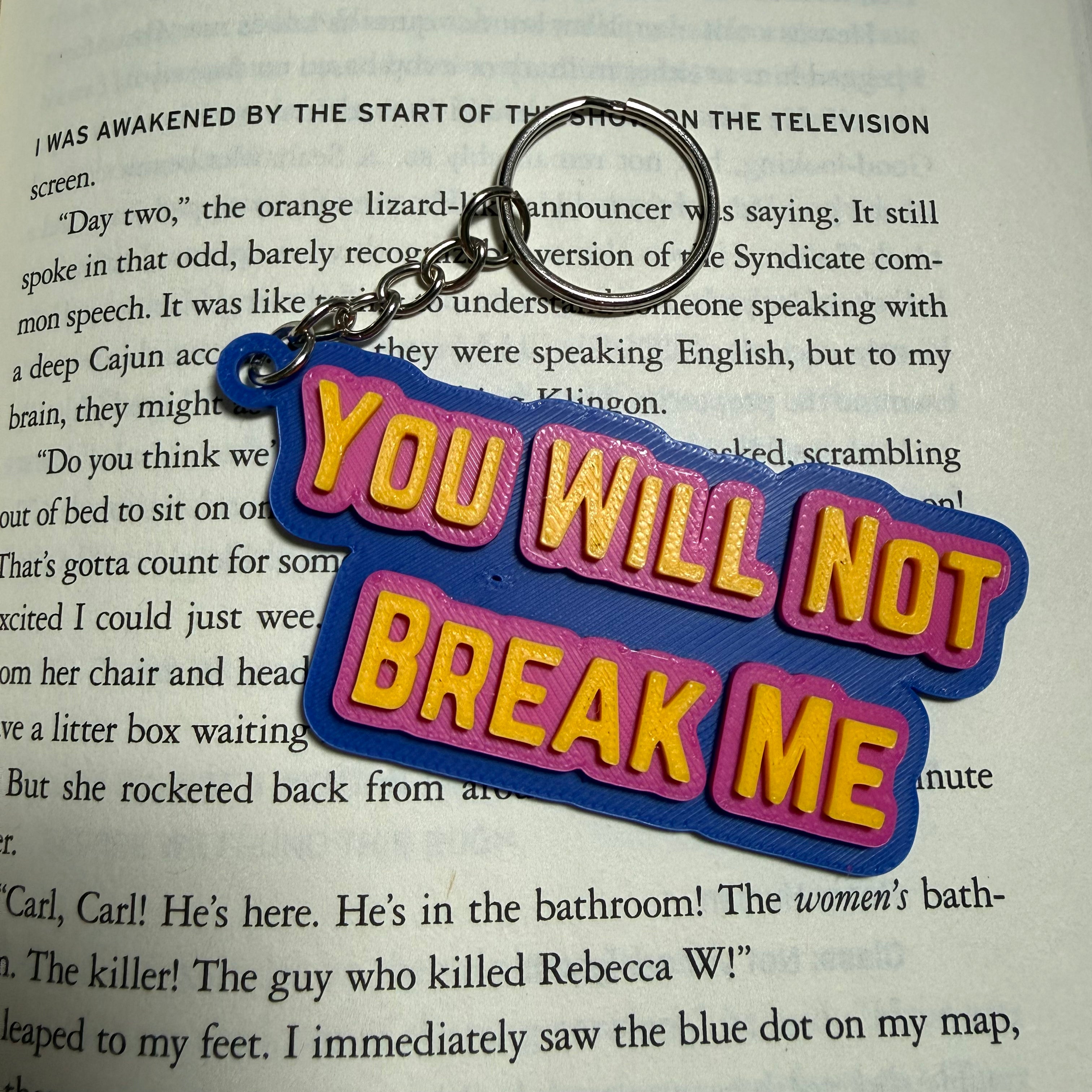 You Will Not Break Me Keychain